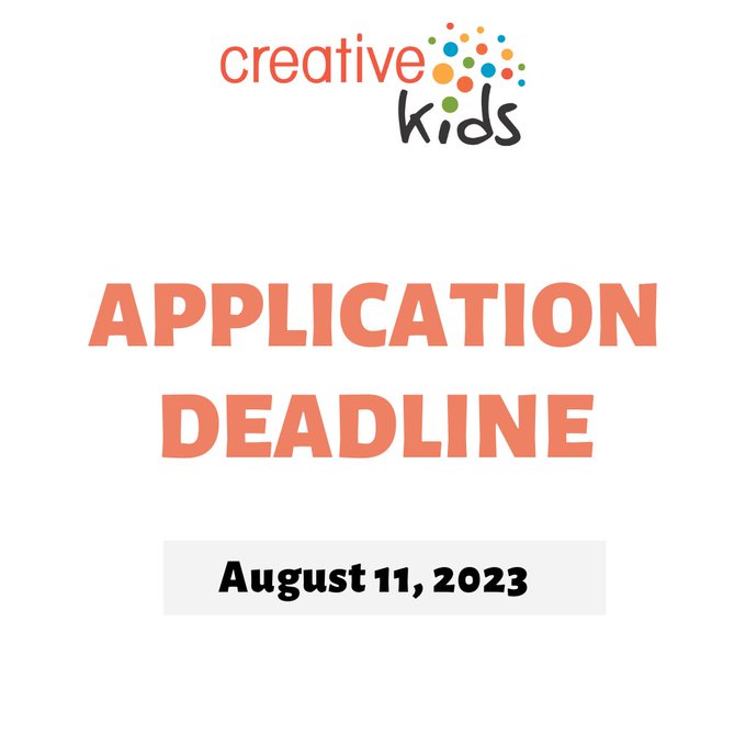 A graphic advertising the next Creative Kids application deadline: August 11, 2023