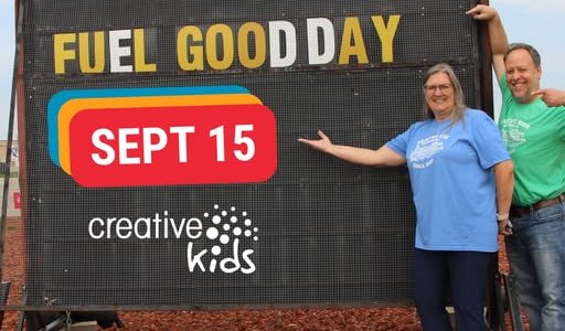 Image a billboard with Fuel Good day. September 15 and the Creative Kids Logo. The locations, Prince Albert and North Battleford  area mentioned below.