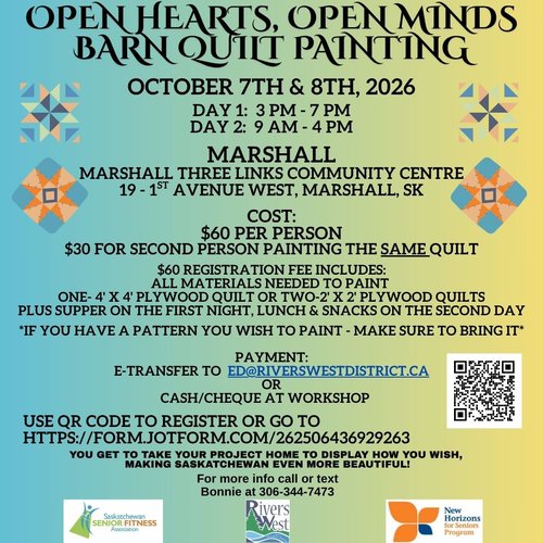 Details of the  event flyer: OPEN HEARTS, OPEN MINDSBARN QUILT PAINTINGOCTOBER 7TH & 8TH, 2026DAY 1: 3 PM - 7 PMDAY 2: 9 AM - 4 PMMARSHALLMARSHALL THREE LINKS COMMUNITY CENTRE19 - 1ST AVENUE WEST,