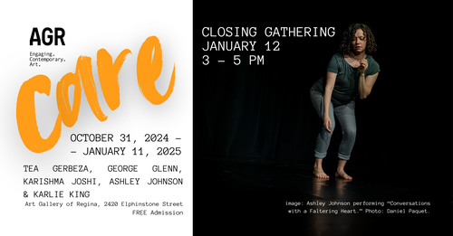 The words "Care: Closing Gathering on January 12" appear in black text on the left of the image along with the Art Gallery of Regina's logo + a photograph of a woman (Ashley Johnson) moving her arms sinuously and legs bent while dancing in a spot light.