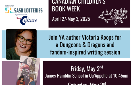 Join YA author Victoria Koops for a Dungeons & Dragons and fandom-inspired writing session. Friday, May 2 at James Hamblin School in Qu'Appelle at 10:45am; Saturday, May 3 at Carlyle Public Library at 10:00am and Oxbow Public Library at 1:00pm