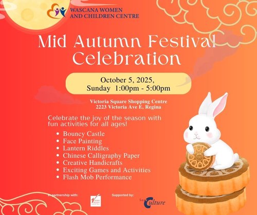 Mid-Autumn Festival Celebration. Time: “October 5, 2025, Sunday 1:00pm – 5:00pm” Location: “Victoria Square Shopping Centre, 2223 Victoria Ave E, Regina”. Activities:Bouncy Castle,Face Painting,Creative Handicrafts,Exciting Games,Flash Perfomance.