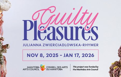 A graphic with text that reads: "Guilty Pleasures. Julianna Zwierciadlowska-Rhymer. November 8, 2025 - January 17, 2026 "