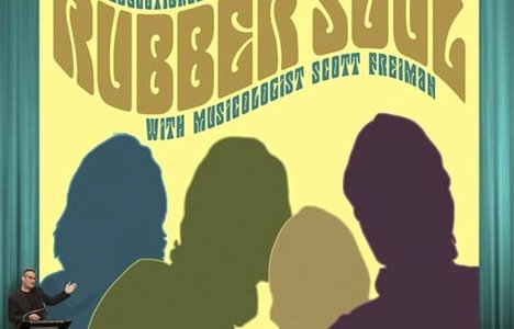 Deconstructing the Beatles' Rubber Soul with Scott Freiman, August 28 at 7PM at the Roxy Theatre