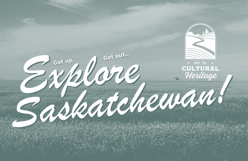 Image of a field in Saskatchewan with a tiny barn and text and a logo over top. Text reads "Get up, Get out, Explore Saskatchewan!" and logo says "Key to Cultural Heritage"