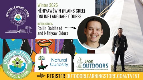 Promotional graphic for Winter 2026 Néhiyawewin (Plains Cree) online language course by Outdoor Learning School, featuring logos of Natural Curiosity and Sask Outdoors, a tipi, and instructors listed as Rollin Baldhead and Néhiyawe Elders.