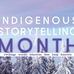 Image of trees and a colourful sky with the title Indigenous Storytelling Month and also written in Indigenous Languages