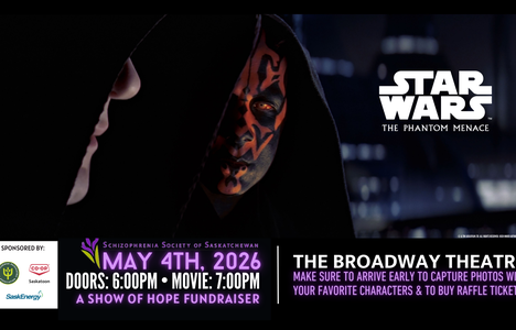 An image from Star Wars: The Phantom Menace. A fundraiser event taking place at the Broadway Theatre, Saskatoon on May 4th, 2026. Doors at 6:00 and movie at 7:00. This is a fundraiser for the Schizophrenia Society of Saskatchewan