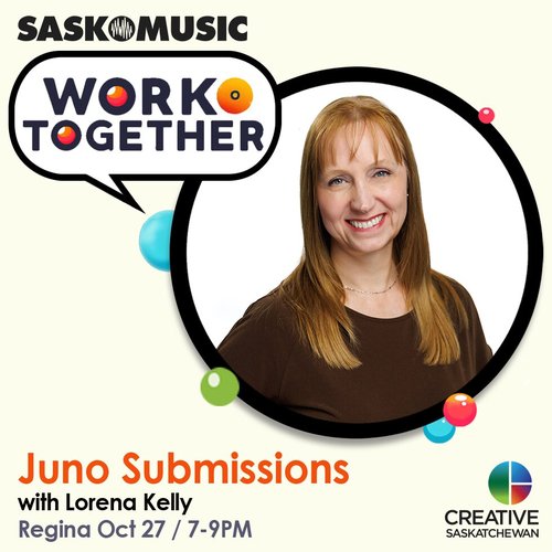 SaskMusic Work Together Juno Submissions with Lorena Kelly Regina Oct 27 / 7-9PM